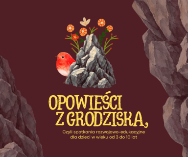 Ilustracja z dużymi kamiennymi blokami. W centrum nazwa wydarzenia i zza stosu kamieni wyłania się ptaszek oraz kwiatki i rośliny.